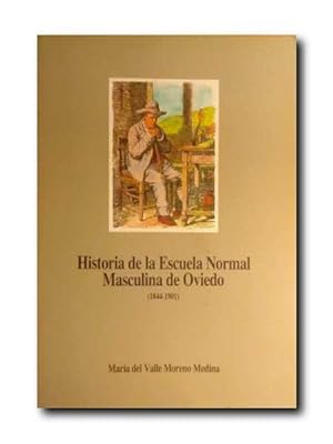 HISTORIA DE LA ESCUELA NORMAL MASCULINA DE OVIEDO. (1844-1901)