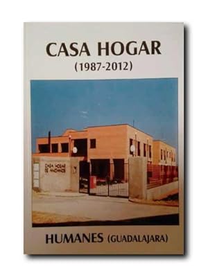 CASA HOGAR ( 1987-2012). Humanes ( Guadalajara )