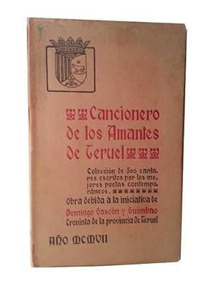 CANCIONERO DE LOS AMANTES DE TERUEL . Coleccion De 500 Cantares Escritos Por Los Mejores Poetas C...