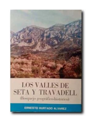 LOS VALLES DE SETA Y TRAVADELL. (bosquejo geográfico-histórico).