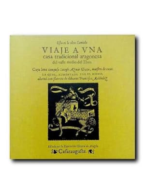 ESTA ES LA OBRA LLAMADA VIAJE A UNA CASA TRADICIONAL ARAGONESA DEL VALLE MEDIO DEL EBRO.