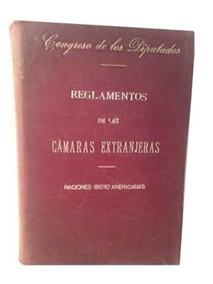 REGLAMENTOS DE LAS CAMARAS EXTRANJERAS. Tomo Iº. Naciones Ibero-Americanas.