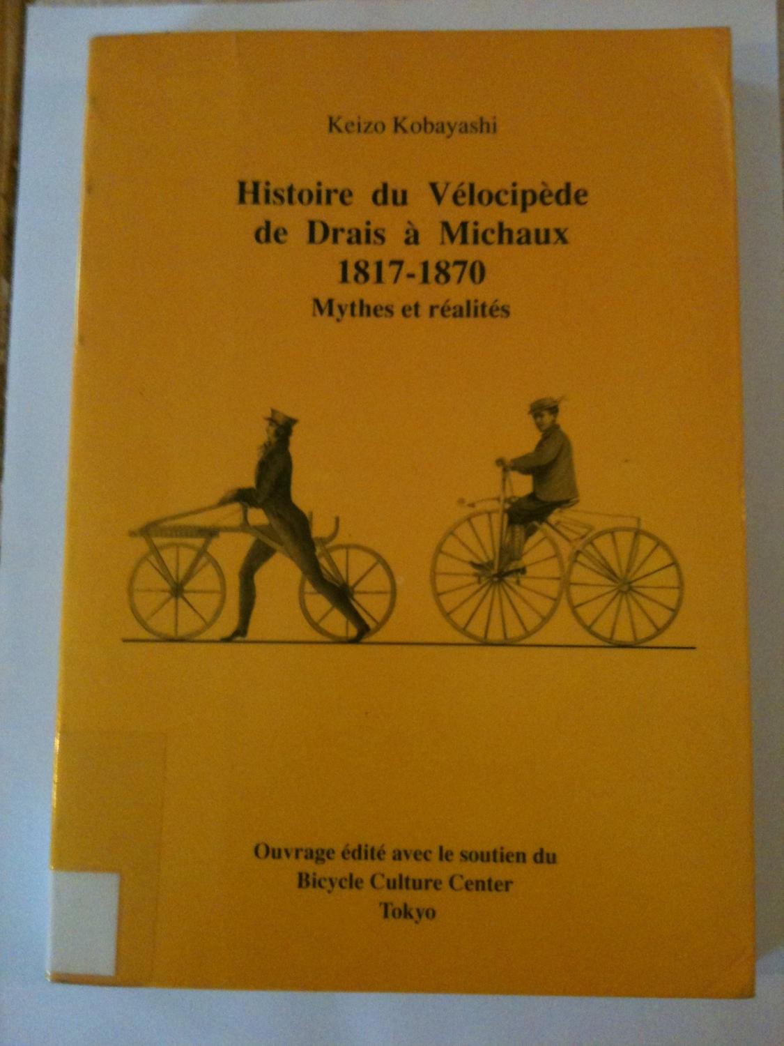 Histoire du vélocipède de Drais à Michaux, 1817-1870. Mythes et réalités