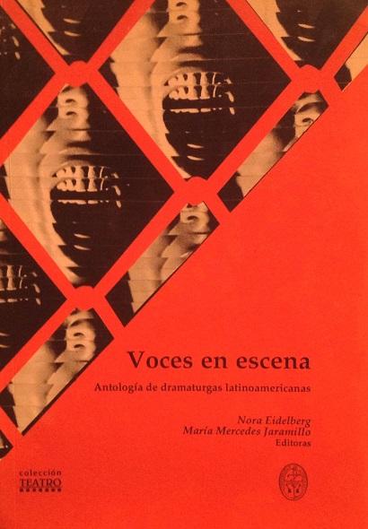 Voces en escena: antología de dramaturgas latinoamericanas. - VV. AA.