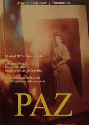 Paz: Recordando a Maria de la Paz La infanta pacifista en el 50 aniversario de su muerte Madrid 1...