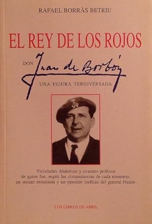 El rey de los rojos: Don Juan de Borbón, una figura tergiversada.