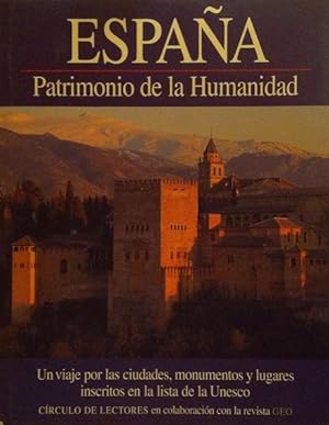 España: patrimonio de la humanidad. Un viaje por las ciudades, monumentos y lugares inscritos en ...