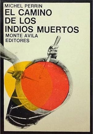 El camino de los indios muertos: mitos y símbolos guajiros.