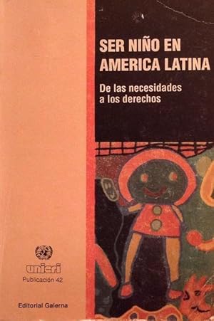 Ser niño en América latina: de las necesidades a los derechos.