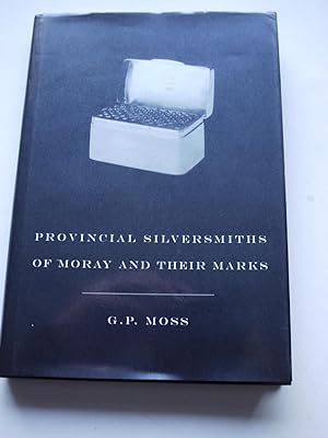 PROVINCIAL SILVERSMITHS OF MORAY ANF THEIR MARKS. ** SIGNED **