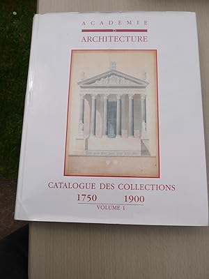 LA COLLECTION DE L'ACADEMIE D'ARCHITECTURE 1750- 1900 Volume 1