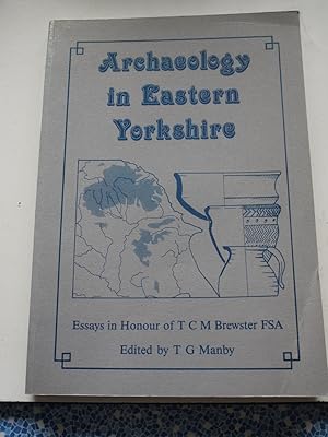 ARCHAEOLOGY IN EASTERN YORKSHIRE Essays in honour of T.C.M. Brewster