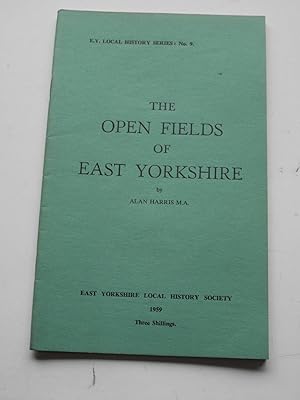 THE OPEN FIELDS of EAST YORKSHIRE, East Yorkshire Local History series No 9