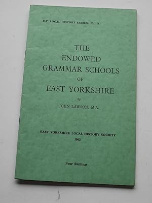 THE ENDOWED GRAMMAR SCHOOLS of EAST YORKSHIRE. East Yorkshire Local History series No 14