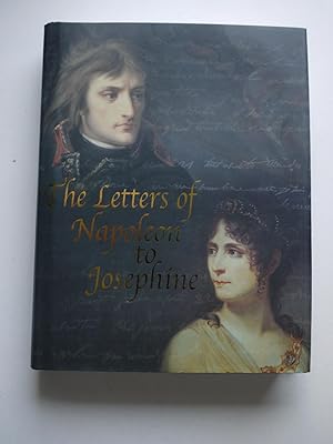 The Letters Of Napoleon To Josephine First Edition Abebooks The Letters Of Napoleon To Josephine