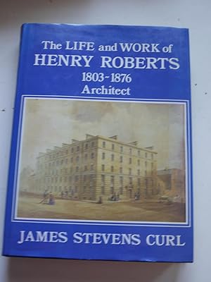 THE LIFE and WORK of HENRY ROBERTS Architect 1803-1876