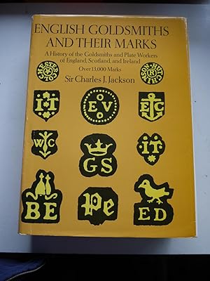 ENGLISH GOLDSMITHS AND THEIR MARKS a History of the Goldsmiths and the Plate Workers of England, ...