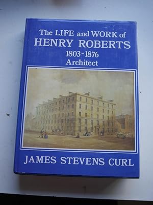 THE LIFE and WORK of HENRY ROBERTS Architect 1803-1876