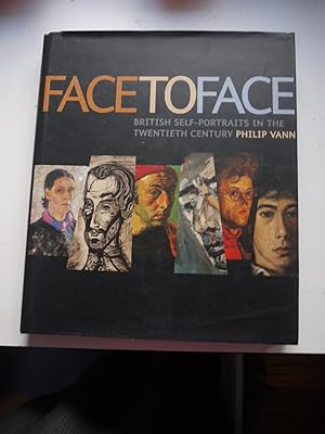 FACE TO FACE British Self-Portraits In The Twentieth Century