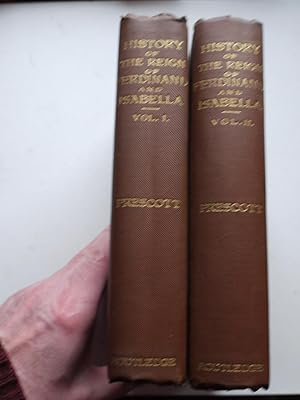 History of the reign of FERDINAND AND ISABELLA The Catholic, 2 Volumes, the Library Edition,