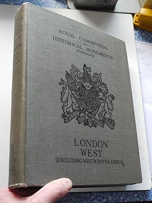 ROYAL COMMISSION ON HISTORICAL MONUMENTS .Volume 2, LONDON WEST excluding westminster abbey