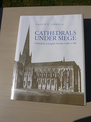 CATHEDRALS UNDER SIEGE Cathedrals in English Society, 1600-1700