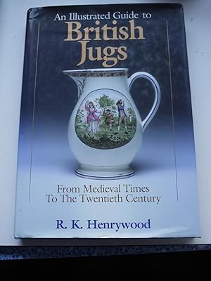 An Illustrated Guide to BRITISH JUGS frpm medieval times to the twentieth century