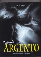 Profondo Argento: The Man, The Myths & The Magic - Jones, Alan ( Dario Argento)