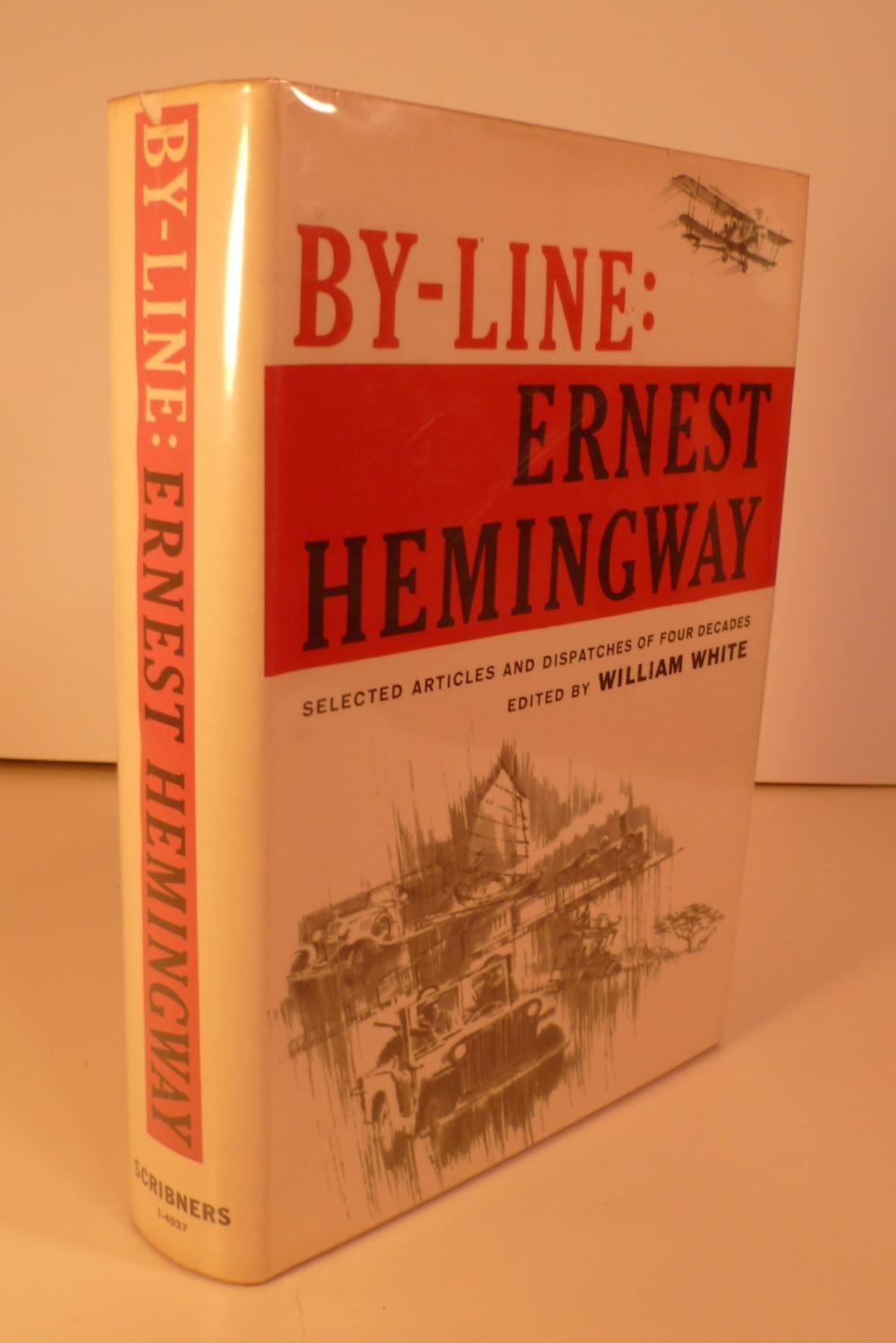 By-Line Ernest Hemingway Selected Articles and Dispatches of Four Decades