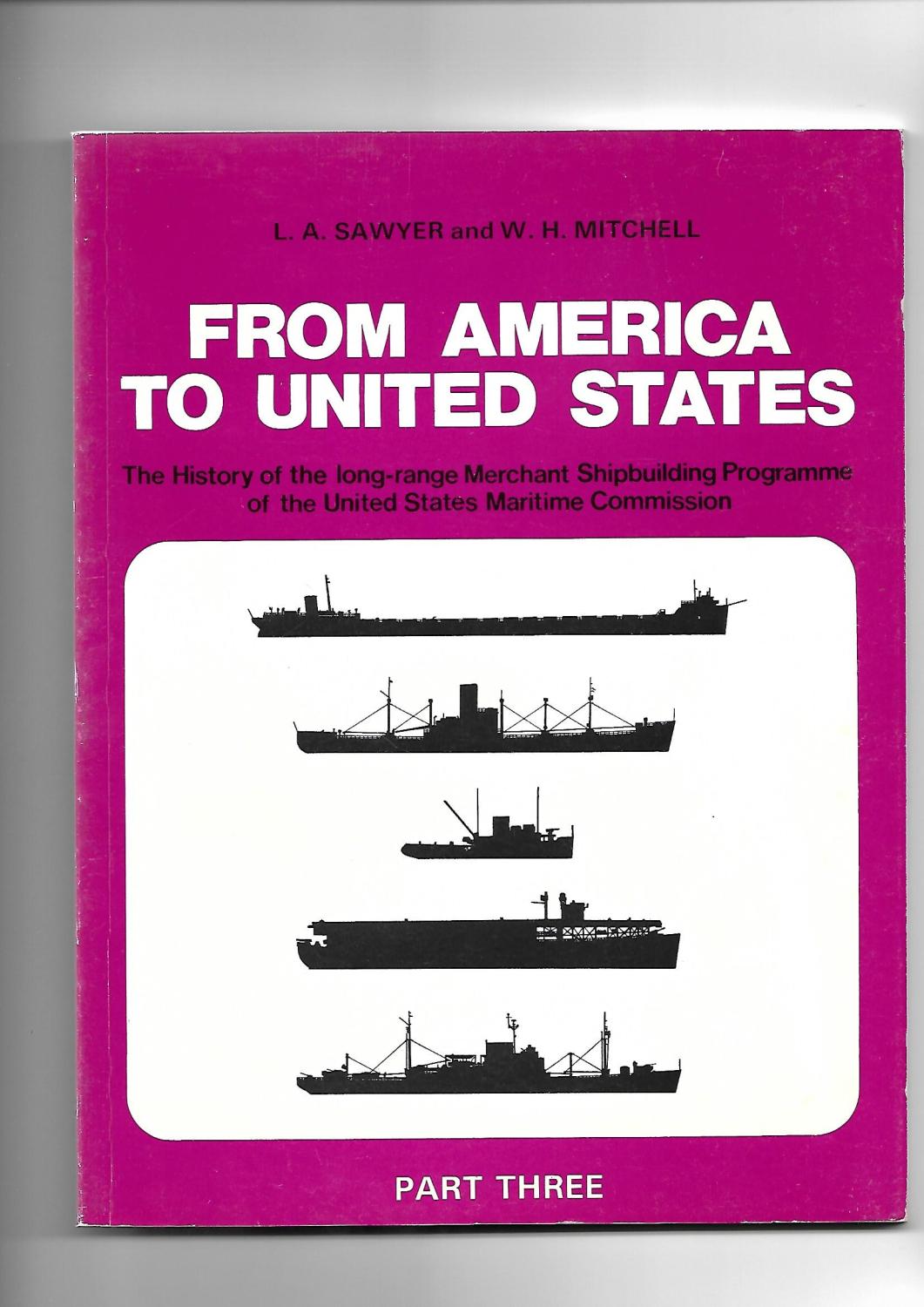 FROM AMERICA TO UNITED STATES In Four Parts: The History of the Merchant Ship types built in the United States of America under the Long-Range Programme of the Maritime Commission: Part Three