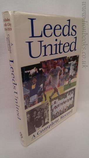 Leeds United: A Complete Record (Complete Record Series)