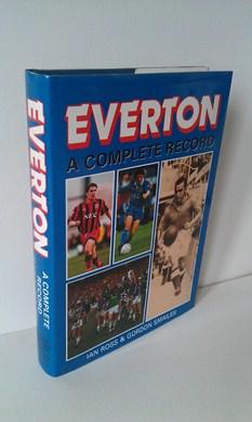 Everton A Complete Record - Ross, Ian; Smailes, Gordon