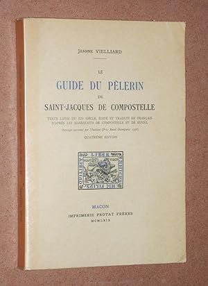 Le Guide du Pèlerin de Saint-Jacques de Compostelle. Texte latin du XII-e siècle, édité et tradui...