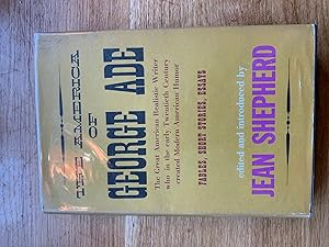 The America of George Ade - The Great American Realistic Writer who in the early Twentieth Centur...