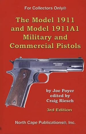 The Model 1911 and Model 1911A1 Military and Commercial Pistols, 3rd Ed
