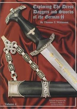 Exploring the Dress Daggers & Swords of the German SS, Volume 4