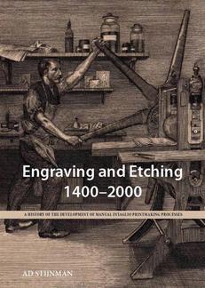 Engraving and Etching 1400-2000: A History of the Development of Manual Intaglio Printmaking Processes by Ad Stijnman (2012-11-30)