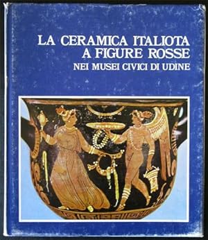 La ceramica italiota a figure rosse nel Musei Civici di Udine