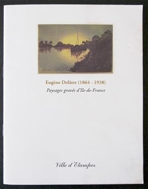 Eugène Delâtre (1864-1938): Paysages gravés d'Ile-de-France