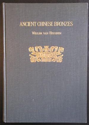 Ancient Chinese Bronzes of the Shang and Chou Dynasties, An Illustrated Catalogue of the van Heus...