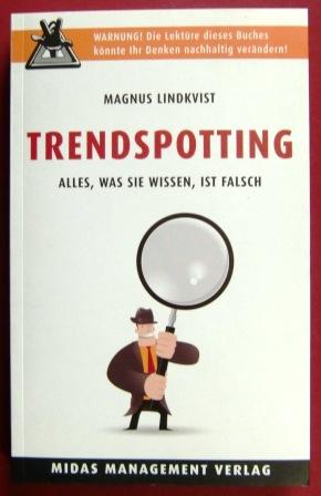 Trendspotting. Alles, was Sie wissen, ist falsch. - Lindkvist, Magnus.