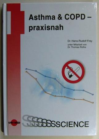 Asthma & COPD - praxisnah. - Frey, Hans-Rudolf.