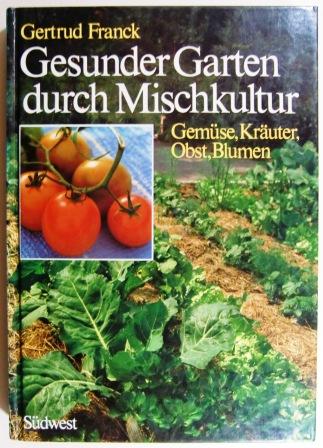 gesunder garten durch mischkultur von gertrud franck ZVAB