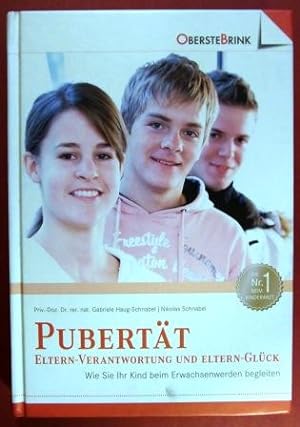 Pubertät. Eltern-Verantwortung und Eltern-Glück. Wie Sie Ihr Kind beim Erwachsenwerden begleiten
