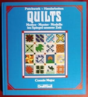 Quilts. Patchwork-Handarbeiten. Motive, Muster und Modelle im Spiegel unserer Zeit.