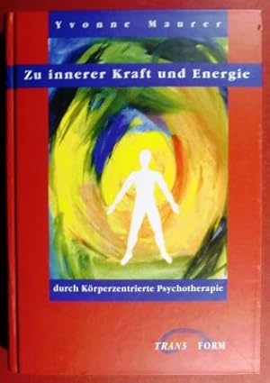 Zu innerer Kraft und Energie durch Körperzentrierte Psychotherapie.