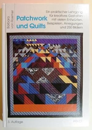 Patchwork und Quilts. Ein praktischer Lehrgang für kreatives Gestalten mit vielen Entwürfen, Beis...