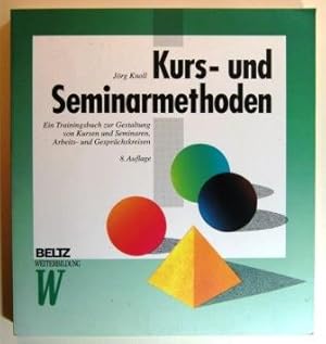 Kurs- und Seminarmethoden. Ein Trainingsbuch zur Gestaltung von Kursen und Seminaren, Arbeits- un...