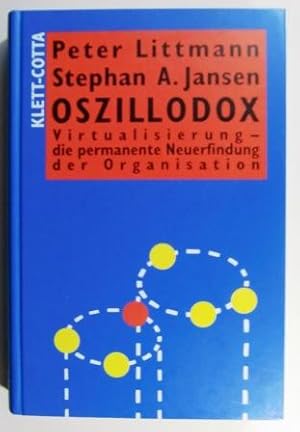 Oszillodox. Virtualisierung - die permanente Neuerfindung der Organisation.