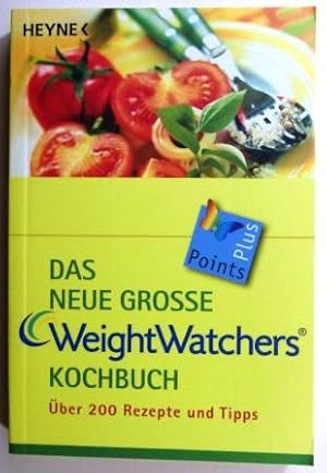 Das neue große Weight Watchers Kochbuch. Über 200 Rezepte und Tipps. WeightWatchers.